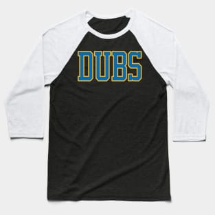 Dubs! Baseball T-Shirt